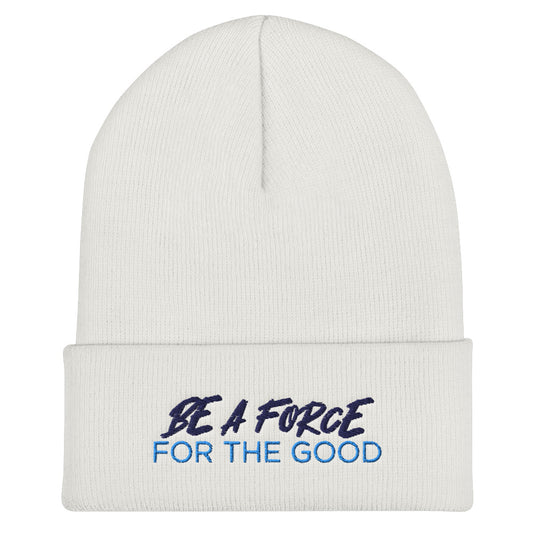 'Be A Force For The Good" Cuffed Beanie