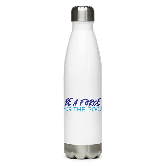 'Be A Force For The Good" Stainless Steel Water Bottle